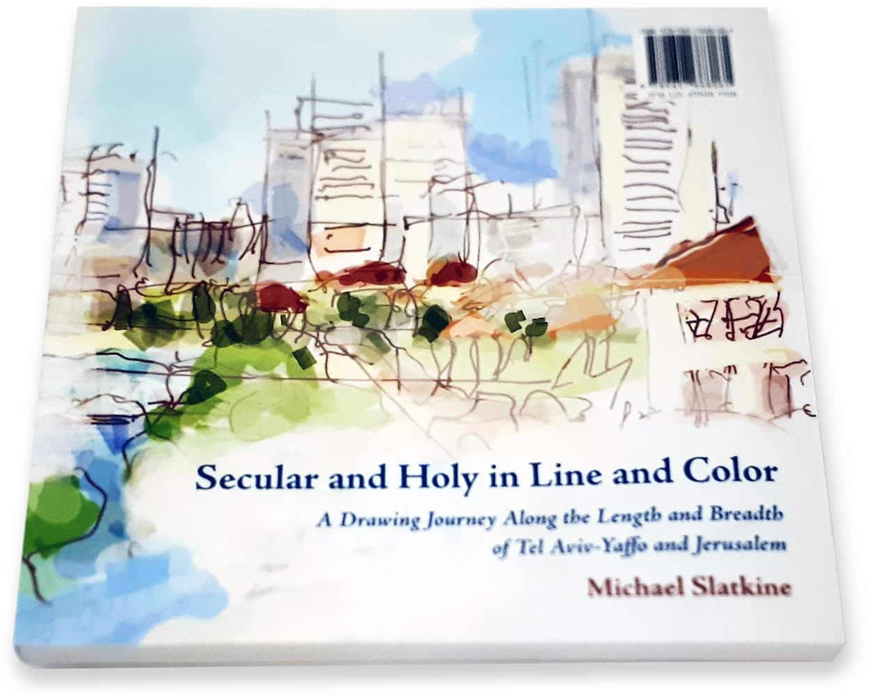 Cover of the book "secular and Holy in Line and Color " A journey along the length and breadth of Tel Aviv Yaffo and Jerusalem